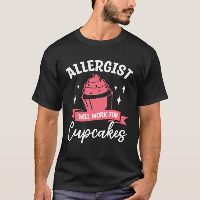 Allergist Will Work For Cupcakes Allergology Aller T-Shirt (Vorderseite)
