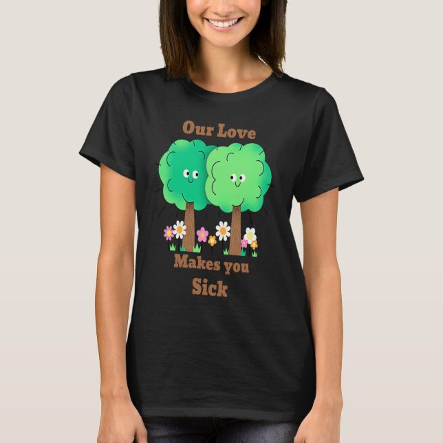 Allergy Our Love Makes You Sick T-Shirt (Vorderseite)