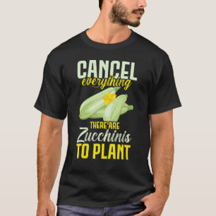Alles Abbrechen Es Gibt Zucchini Zum Pflanzen Veg T-Shirt