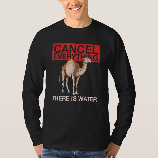 Alles abbrechen, was es Wasserangebot für eine Cam T-Shirt (Vorderseite)
