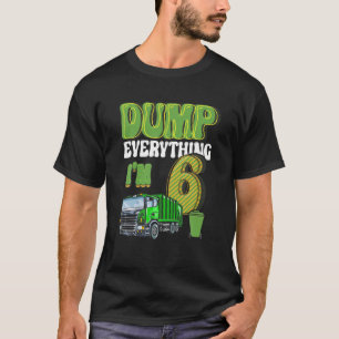 Alles Abfall Ich Bin Ein 6 Jahre Alter Müllwagen 6 T-Shirt