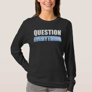 Alles befragen T-Shirt