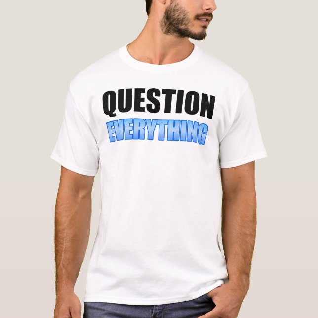 Alles befragen T-Shirt (Vorderseite)