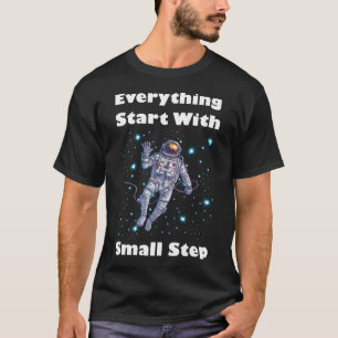 Alles beginnt mit einem kleinen Schritt T-Shirt