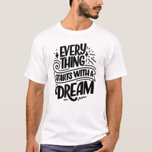 Alles beginnt mit einem Traum T-Shirt