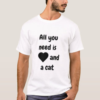 Alles braucht Liebe und Katze T-Shirt