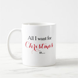 Alles, das ich für Weihnachten will, ist addieren Kaffeetasse