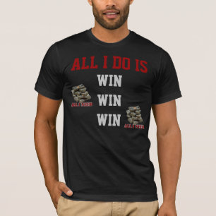 Alles, das ich tue, ist Gewinn-Shirt mit Gewinn T-Shirt