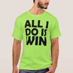 Alles, das ich tue, ist Gewinn-Shirt T-Shirt