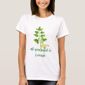 Alles, das Sie benötigen, ist Liebstöckel T-Shirt