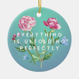 Alles entfaltet sich perfekt ~ Ornament