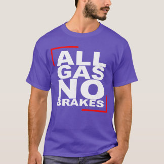 Alles Gas keine Bremsen Freund T-Shirt
