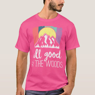Alles Gute im Wald Outdoor Wandern Camping Nat T-Shirt
