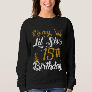 Alles Gute zum 15. Geburtstag von My LIL SIS 2010  Sweatshirt