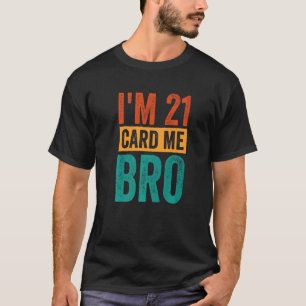 Alles Gute zum 21. Geburtstag ich bin 21 Card Me B T-Shirt