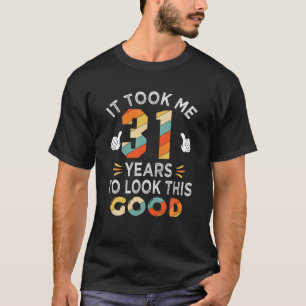 Alles Gute zum 31. Geburtstag: Hatte mich 31 Jahre T-Shirt