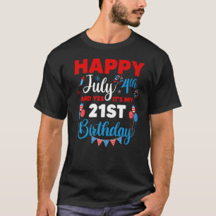 Alles Gute zum 4. Juli und Ja, es ist mein 21. Geb T-Shirt