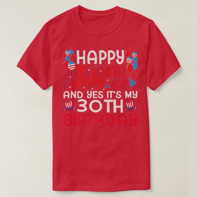 Alles Gute zum 4. Juli und Ja, es ist mein 30. Geb T-Shirt (Design vorne)