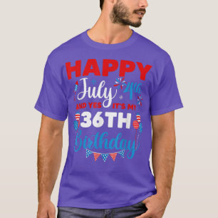 Alles Gute zum 4. Juli und Ja, es ist mein 36. Geb T-Shirt