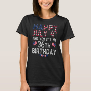 Alles Gute zum 4. Juli und ja, es ist mein 36. Geb T-Shirt