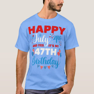 Alles Gute zum 4. Juli und Ja, es ist mein 47. Geb T-Shirt