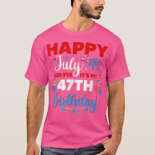 Alles Gute zum 4. Juli und Ja, es ist mein 47. Geb T-Shirt
