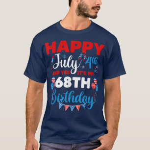 Alles Gute zum 4. Juli und Ja, es ist mein 68. Geb T-Shirt