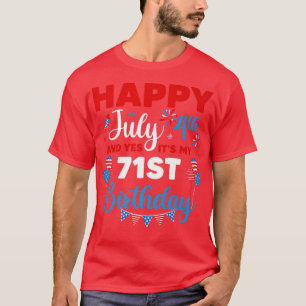 Alles Gute zum 4. Juli und Ja, es ist mein 71. Geb T-Shirt