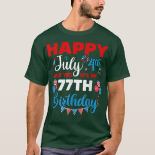 Alles Gute zum 4. Juli und Ja, es ist mein 77. Geb T-Shirt