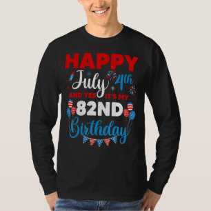 Alles Gute zum 4. Juli und Ja, es ist mein 82. Geb T-Shirt