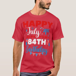 Alles Gute zum 4. Juli und Ja, es ist mein 84. Geb T-Shirt