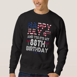 Alles Gute zum 4. Juli und ja, es ist mein 88. Geb Sweatshirt