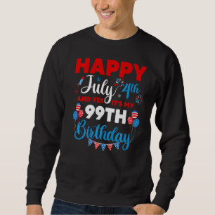 Alles Gute zum 4. Juli und Ja, es ist mein 99. Geb Sweatshirt