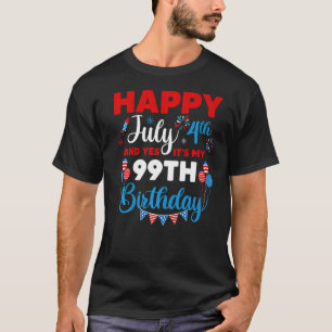 Alles Gute zum 4. Juli und Ja, es ist mein 99. Geb T-Shirt