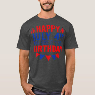 Alles Gute zum 4. Juli und Ja zu meinem Geburtstag T-Shirt
