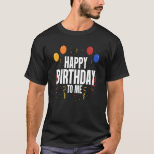 Alles Gute zum Geburtstag für mich Geburtstagspart T-Shirt