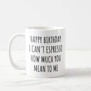 Alles Gute zum Geburtstag, ich kann nicht Espresso Kaffeetasse