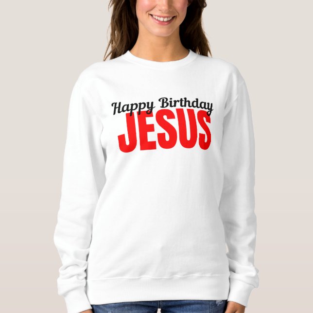 Alles Gute zum Geburtstag Jesus Sweatshirt (Vorderseite)