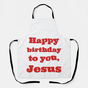Alles Gute zum Geburtstag, Jesus, Weihnachtsgesche Schürze