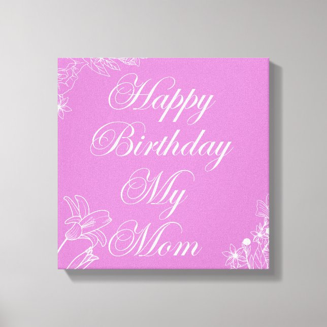 Alles Gute zum Geburtstag meiner Mutter Leinwanddruck (Vorderseite)