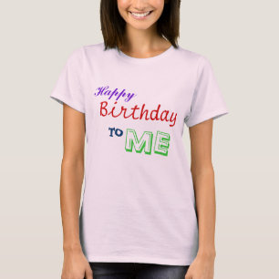 Alles Gute zum Geburtstag zu MIR! T-Shirt