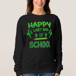 Alles Gute zum letzten Tag der Niedlichen Kaktus-S Sweatshirt