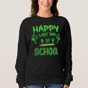 Alles Gute zum letzten Tag der Niedlichen Kaktus-S Sweatshirt