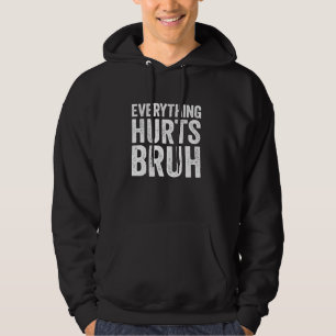 Alles Hurt Bruh Meme Funny Workout Weight Li Hoodie