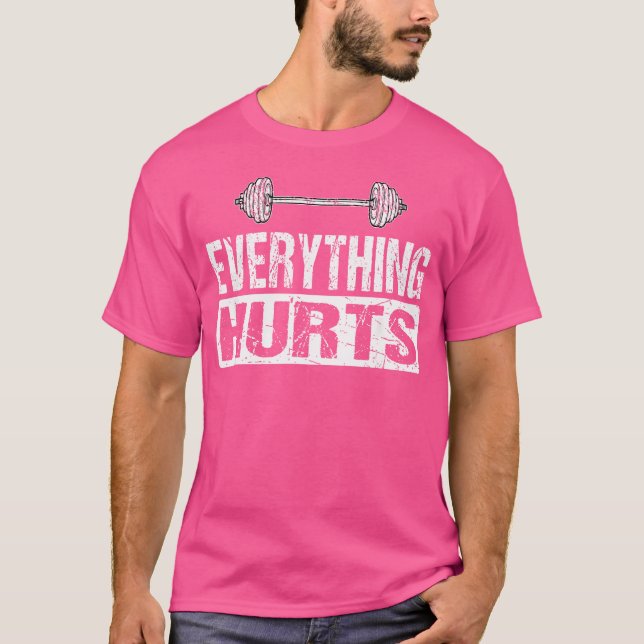 Alles Hurt Funny Barbell Workout Joke T-Shirt (Vorderseite)