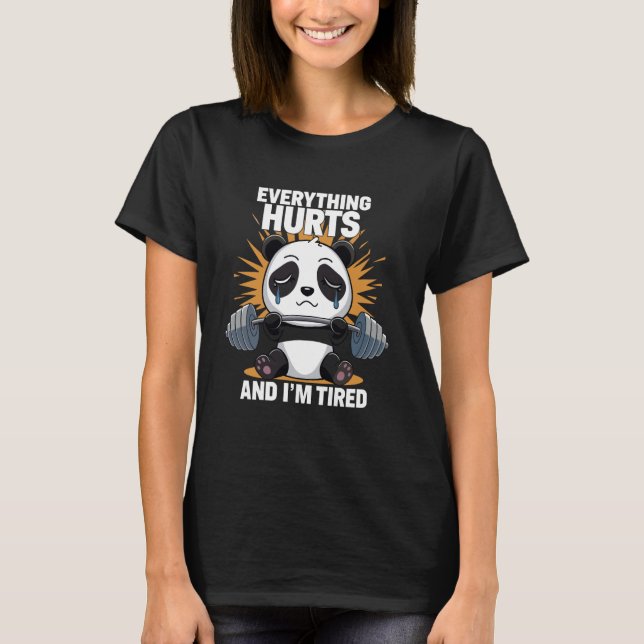 Alles Hurts und Iu2019m müde Funny Panda Lif T-Shirt (Vorderseite)