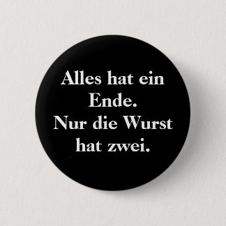 Alles Hut ein Ende.  Nur die Wursthut zwei. Button