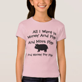 Alles I Want ist Geld und Schweine T-Shirt