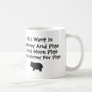 Alles I Want ist Geld und Schweine Tasse