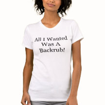 ALLES I WANTED WAR EIN BACKRUB MUTTERSCHAFTS-SHIRT